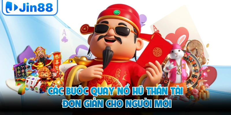 Các bước quay nổ hũ thần tài đơn giản cho người mới