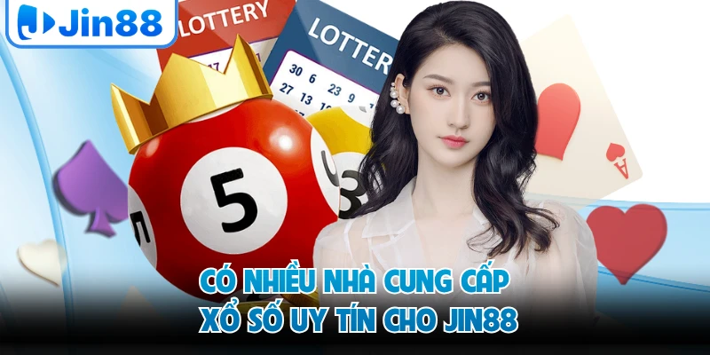Có nhiều nhà cung cấp xổ số uy tín cho JIN88