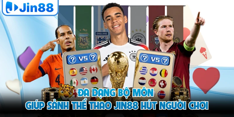 Đa dạng bộ môn giúp sảnh thể thao JIN88 hút người chơi