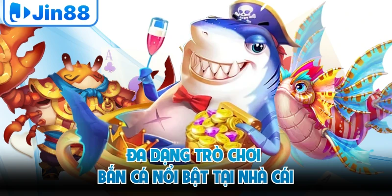Đa dạng trò chơi bắn cá nổi bật tại nhà cái