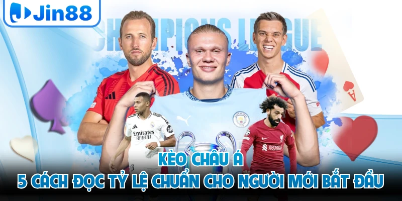 Kèo Châu Á - 5 Cách Đọc Tỷ Lệ Chuẩn Cho Người Mới Bắt Đầu