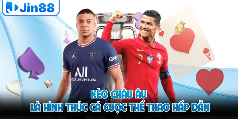 Kèo châu Âu là hình thức cá cược thể thao hấp dẫn 