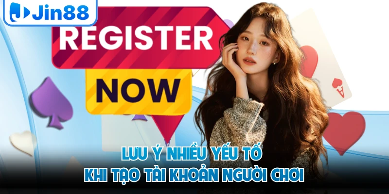 Lưu ý nhiều yếu tố khi tạo tài khoản người chơi