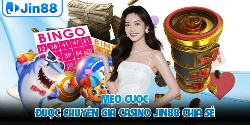 Mẹo cược được chuyên gia casino JIN88 chia sẻ