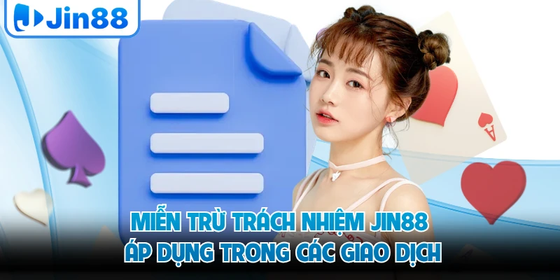 Miễn trừ trách nhiệm JIN88 áp dụng trong các giao dịch