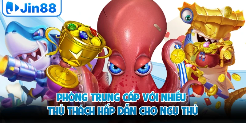 Phòng trung cấp với nhiều thử thách hấp dẫn cho ngư thủ