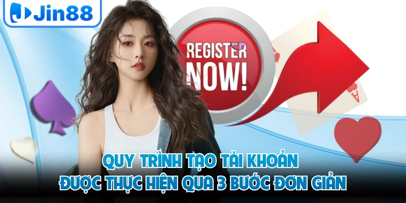 Quy trình tạo tài khoản được thực hiện qua 3 bước đơn giản