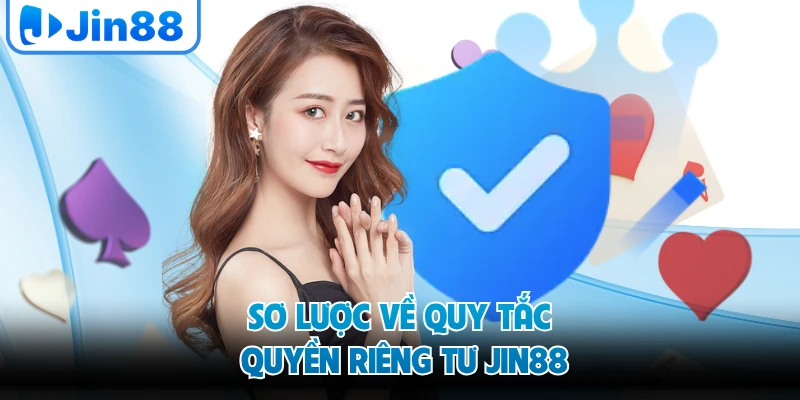 Sơ lược về quy tắc quyền riêng tư JIN88